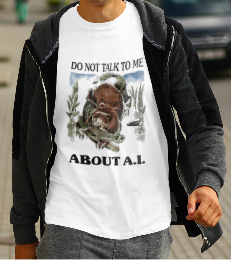 Do Not Talk To Me About AI Bear Wrestling Alligator T-Shirt