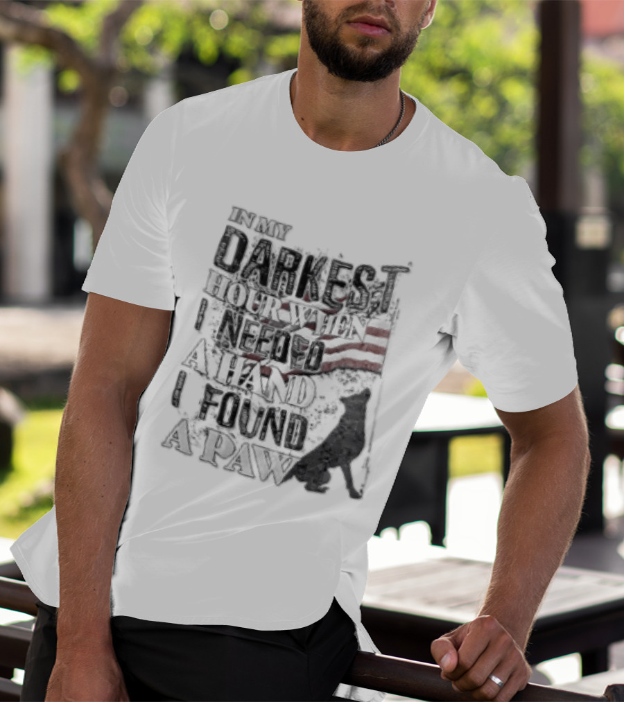 In My Darkest Hour When I Needed A Hand I Found A Paw USA Flag Dog T-Shirt
