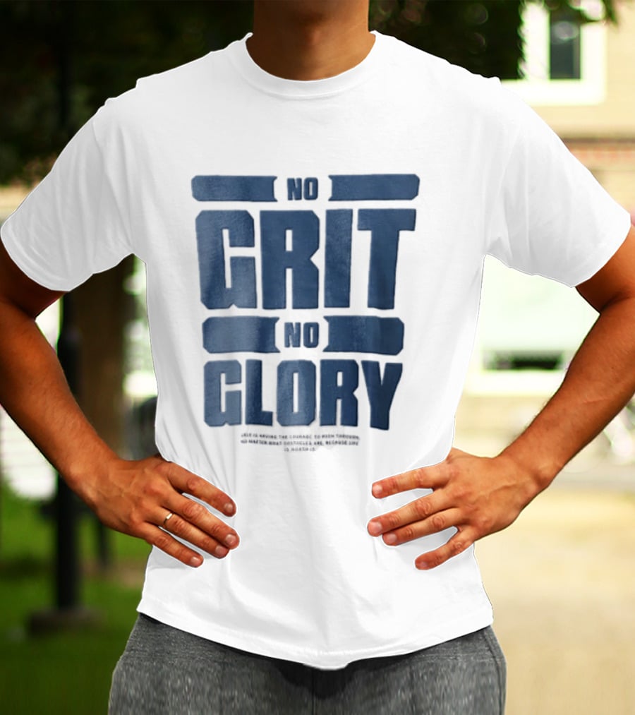 No Grit No Glory Blue Block Lettering Courage To Push Through Obstacles T-Shirt