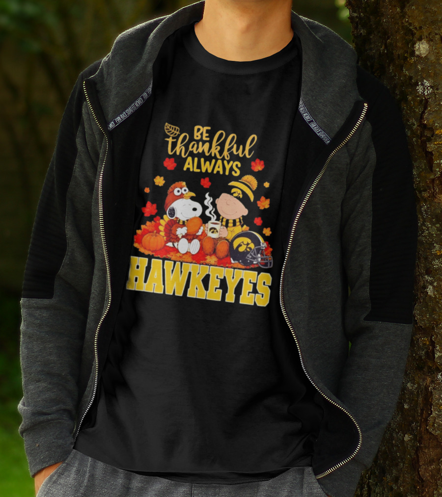 Be Thankful Always Snoopy Charlie Brown Iowa Hawkeyes Thanksgiving Fans T-Shirt