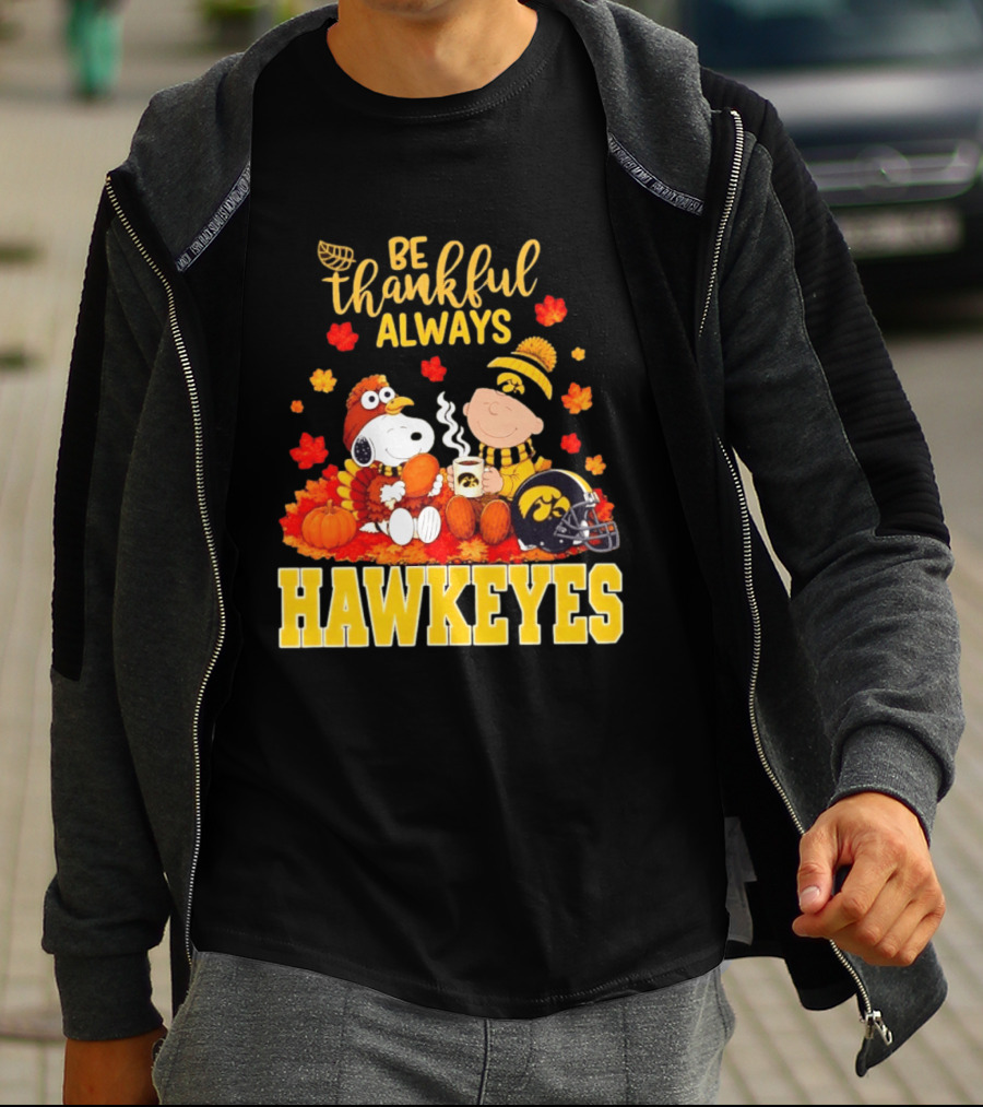 Be Thankful Always Snoopy Charlie Brown Iowa Hawkeyes Thanksgiving Fans T-Shirt