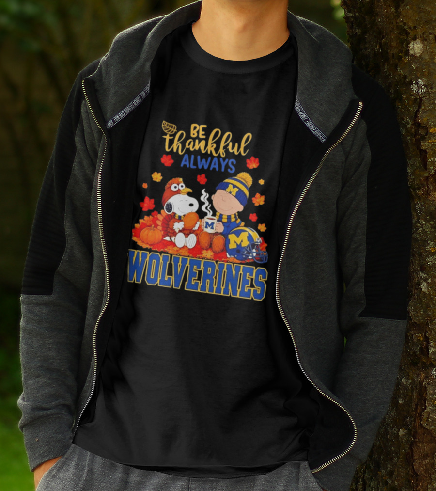 Be Thankful Always Snoopy Charlie Brown Wolverines Fans Fall Celebration T-Shirt