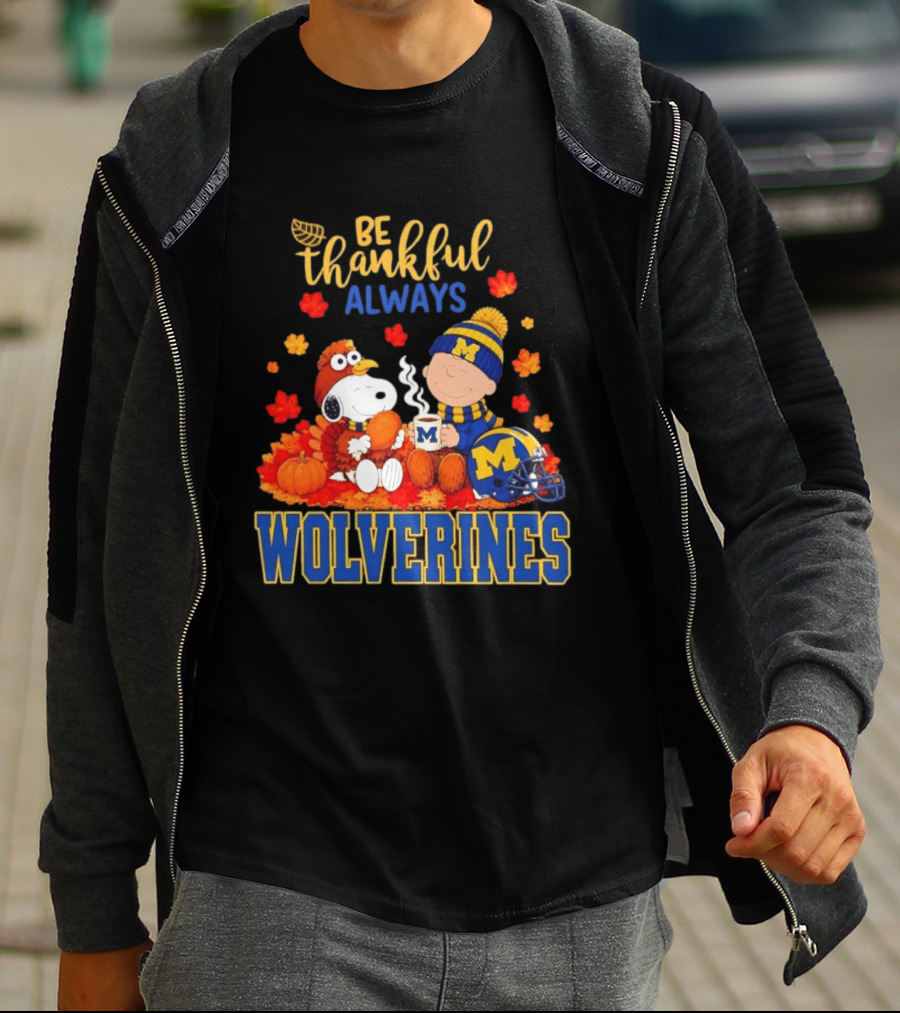 Be Thankful Always Snoopy Charlie Brown Wolverines Fans Fall Celebration T-Shirt