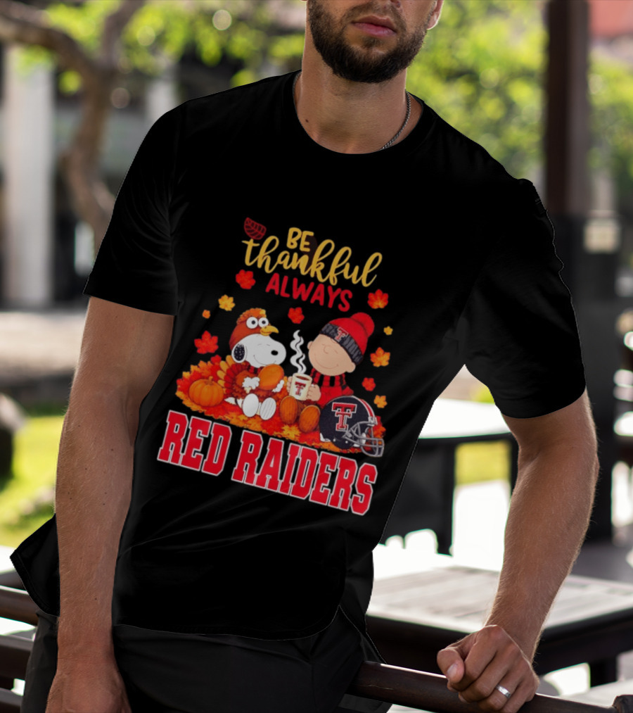 Be Thankful Always Snoopy And Charlie Brown Celebrate Fall With Texas Tech Red Raiders T-Shirt