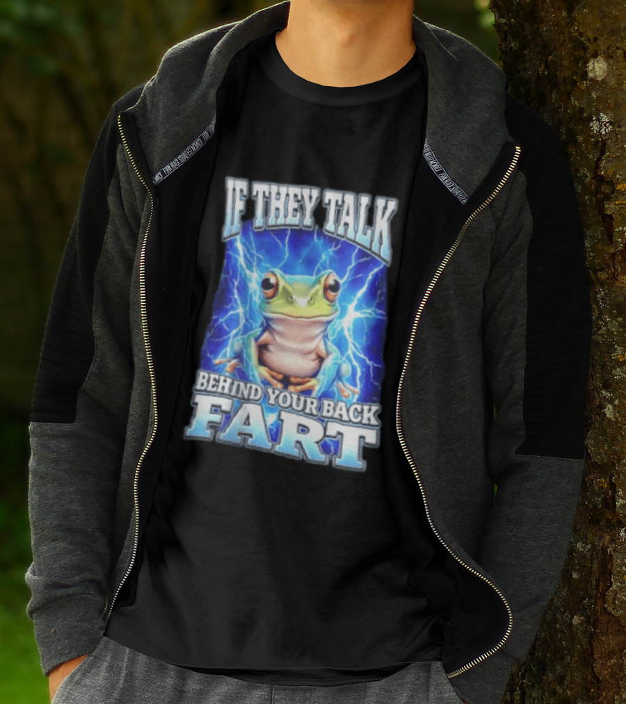 If They Talk Behind Your Back Fart Frog Lightning Meme T-Shirt