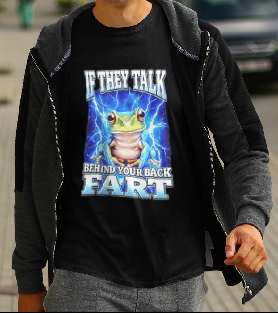 If They Talk Behind Your Back Fart Frog Lightning Meme T-Shirt