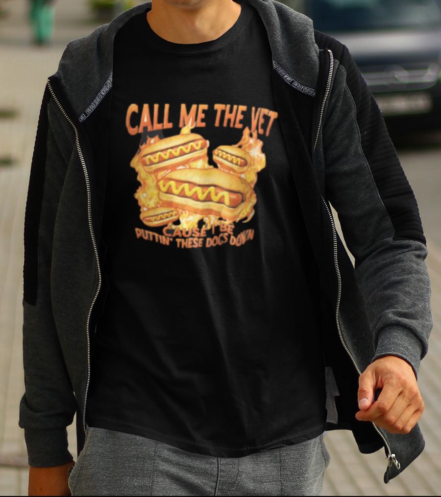 Call Me The Vet Cause I Be Puttin These Dogs Down Fiery Hotdog Buns Mustard Flames T-Shirt