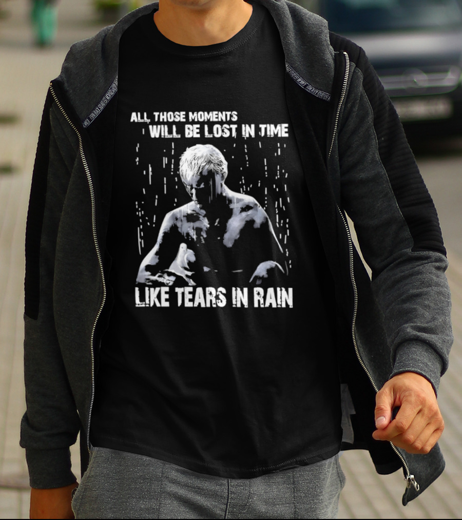 Roy Batty All Those Moments Will Be Lost In Time Like Tears In Rain T-Shirt