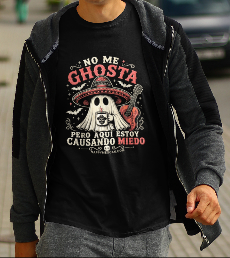 No Me Ghosta Pero Aquí Estoy Causando Miedo Ghost Mexican Happy The Taco Man T-Shirt