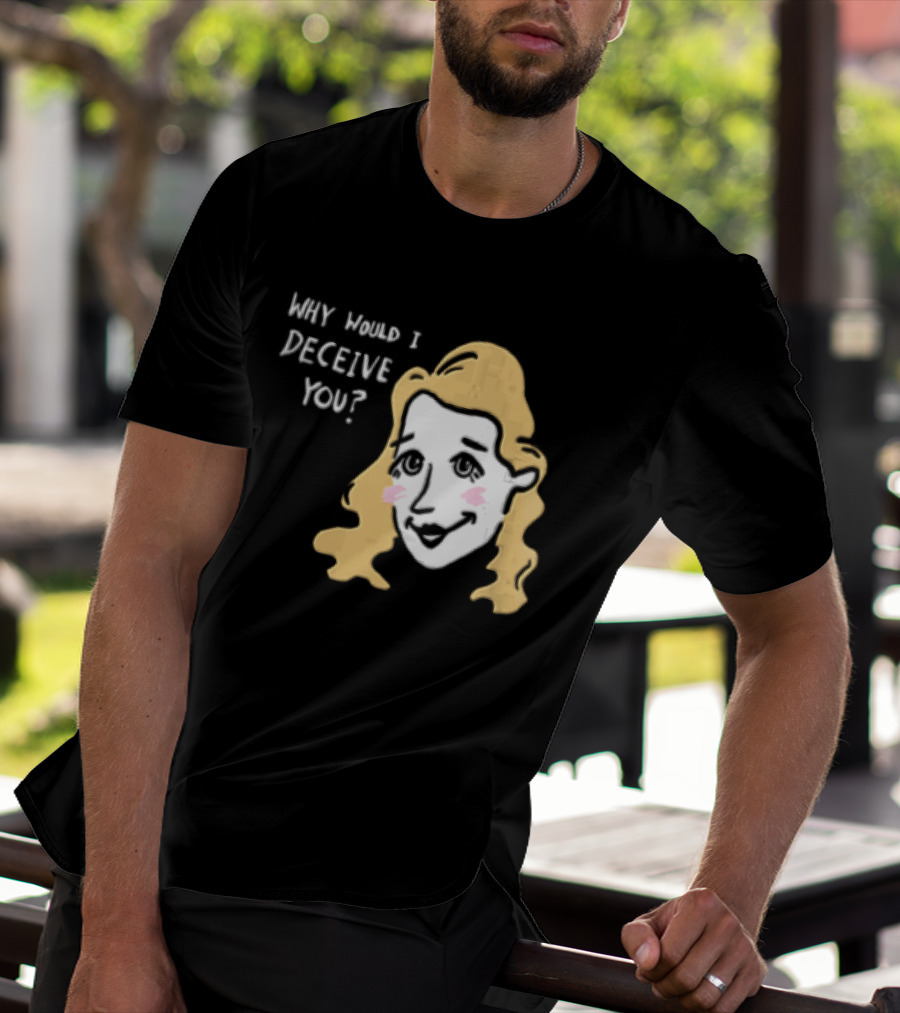 Why Would I Deceive You Cartoon Caricature Blonde Woman Face T-Shirt