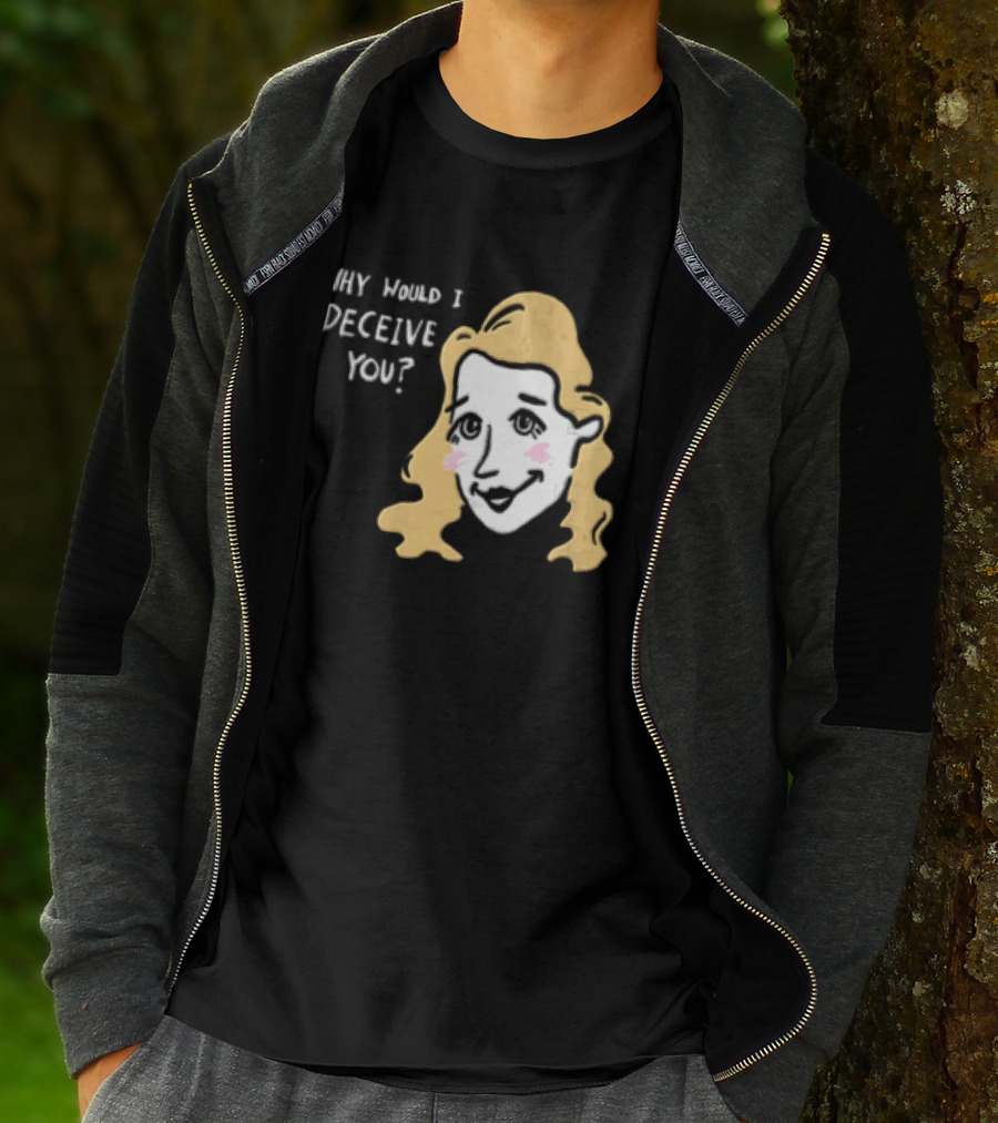Why Would I Deceive You Cartoon Caricature Blonde Woman Face T-Shirt