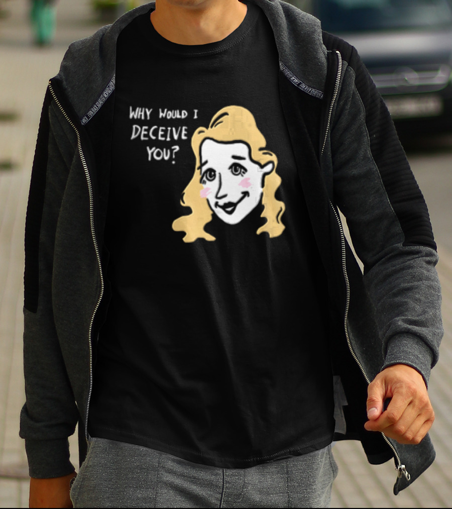 Why Would I Deceive You Cartoon Caricature Blonde Woman Face T-Shirt