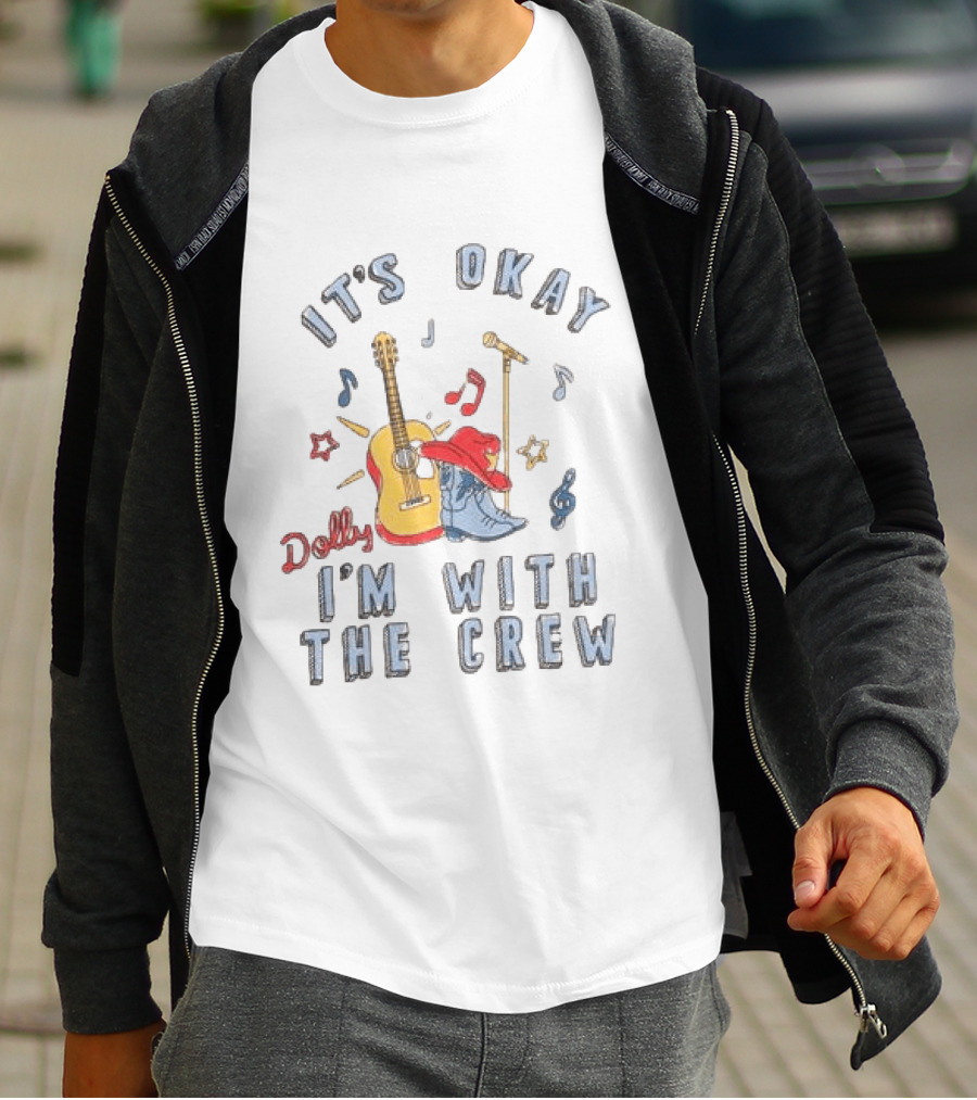 Dolly It's Okay I'm With The Crew Guitar Boots Music Notes T-Shirt