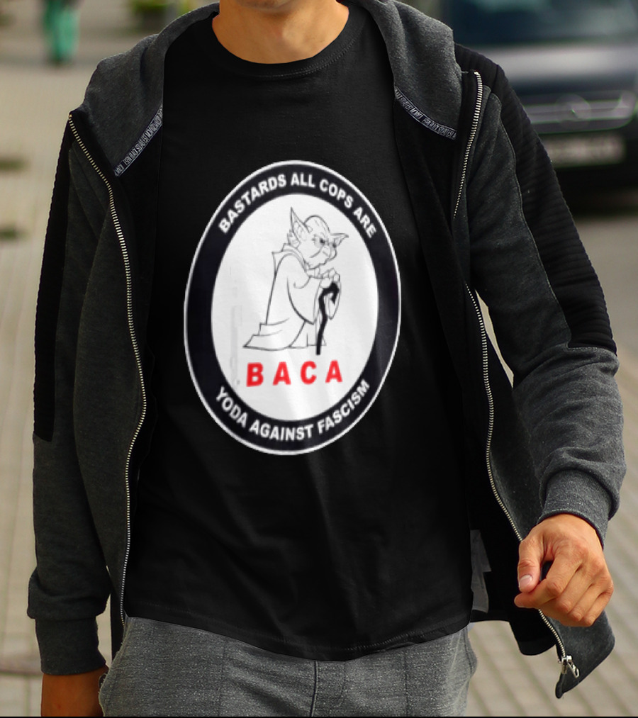 Bastards All Cops Are BACA Yoda Against Fascism T-Shirt