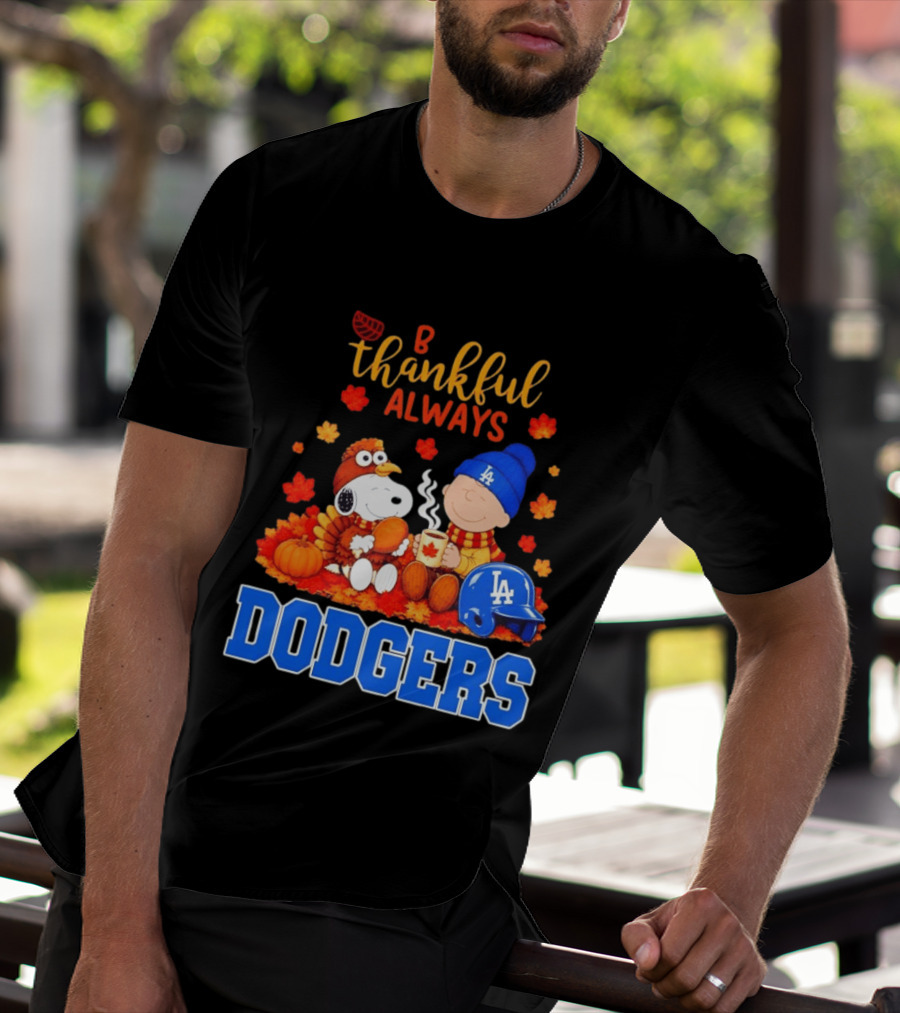 Be Thankful Always Snoopy And Charlie Brown With Dodgers Fan Gear T-Shirt