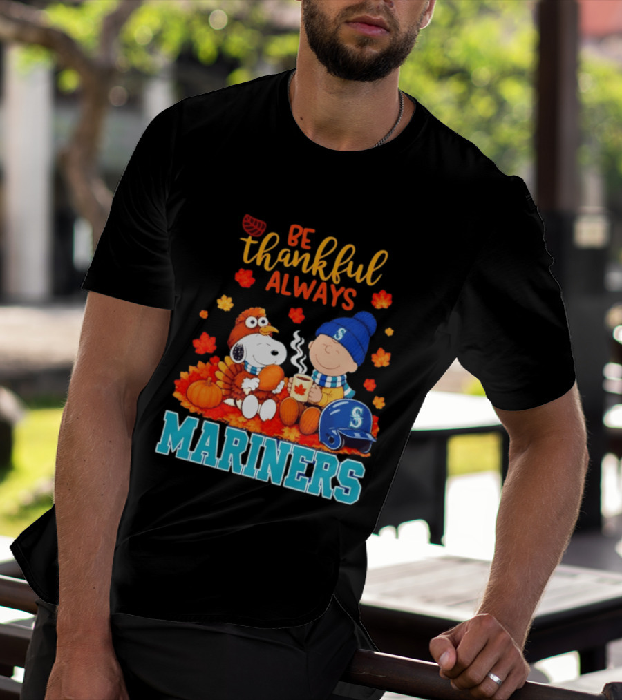 Be Thankful Always Snoopy Charlie Brown Seattle Mariners Fans Autumn T-Shirt