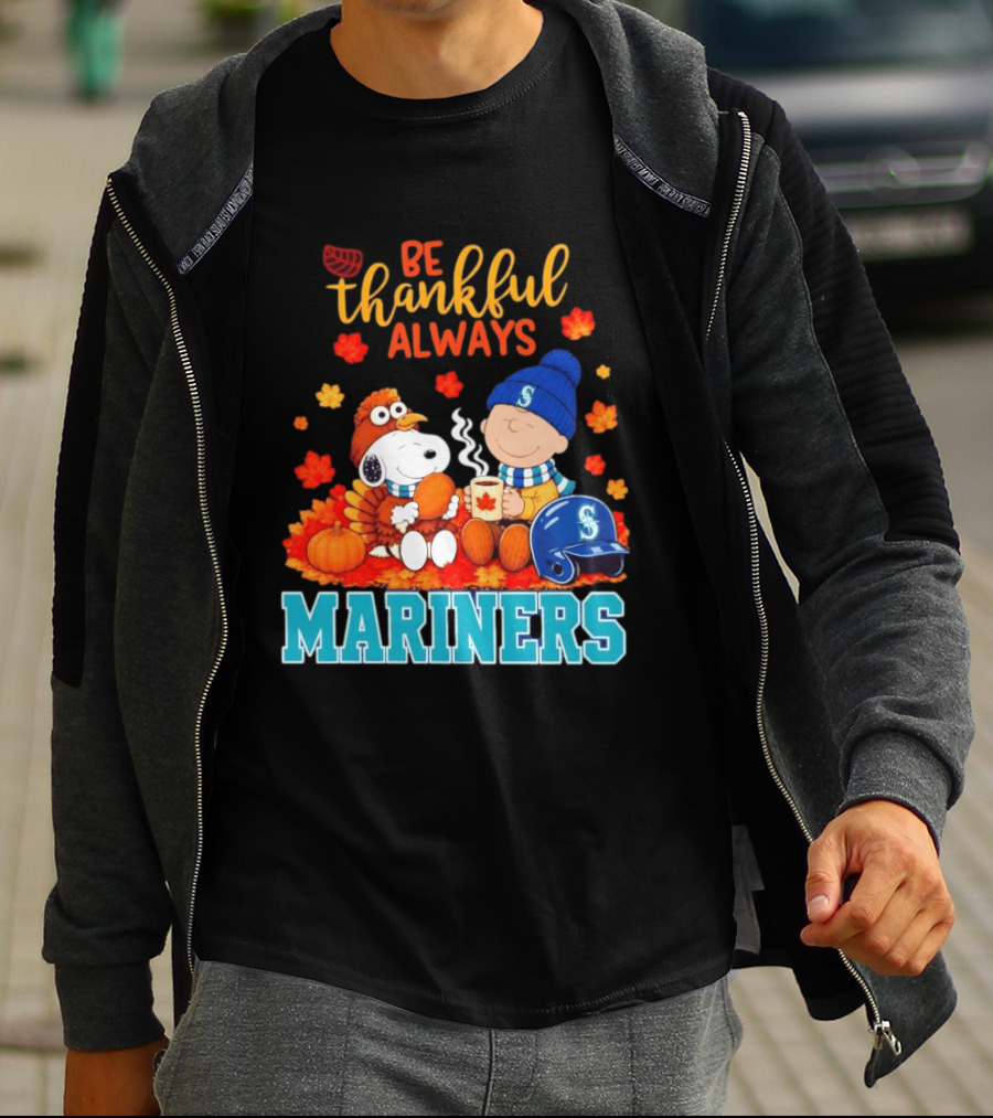 Be Thankful Always Snoopy Charlie Brown Seattle Mariners Fans Autumn T-Shirt