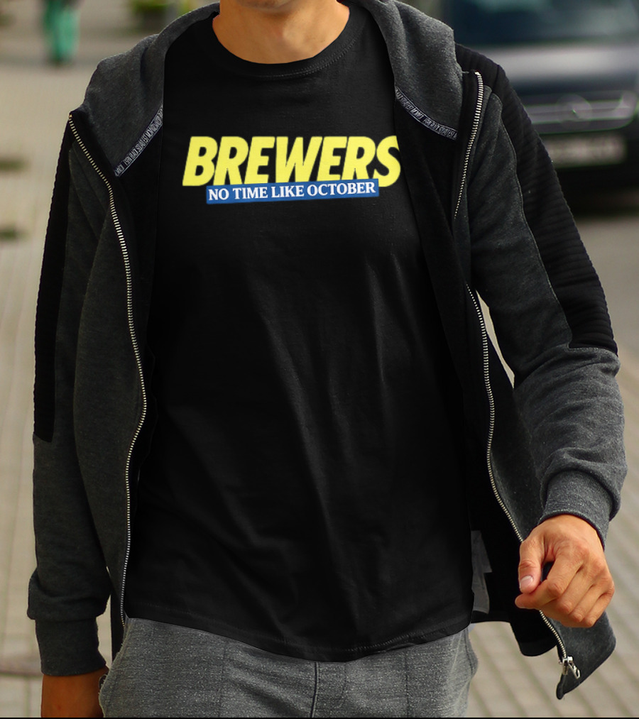 Brewers No Time Like October Baseball Fans Celebrate Playoffs T-Shirt