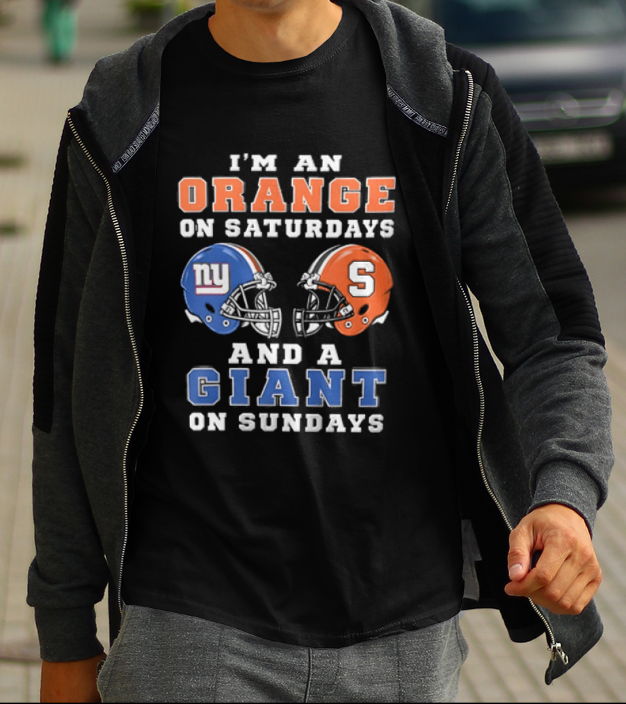 I'm An Orange On Saturdays And A Giant On Sundays Syracuse New York Giants Helmets T-Shirt