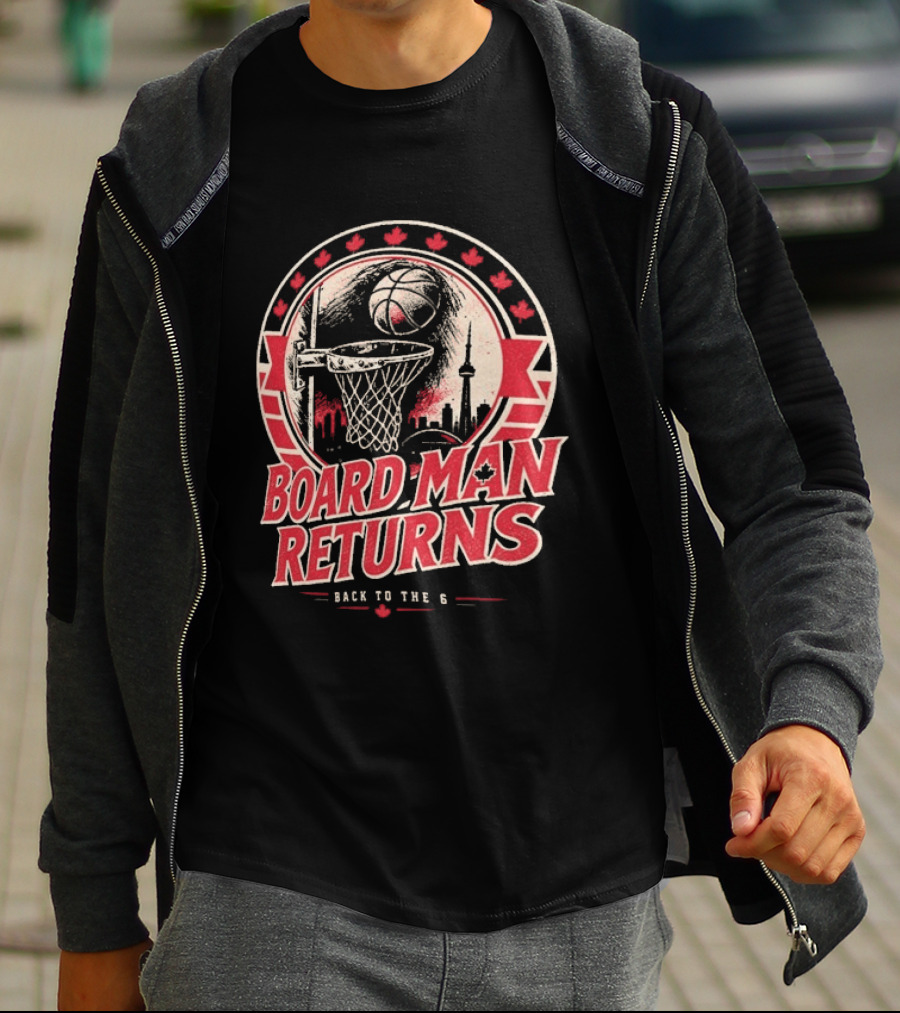 Kawhi Leonard Board Man Returns Back To The 6 Toronto Raptors T-Shirt