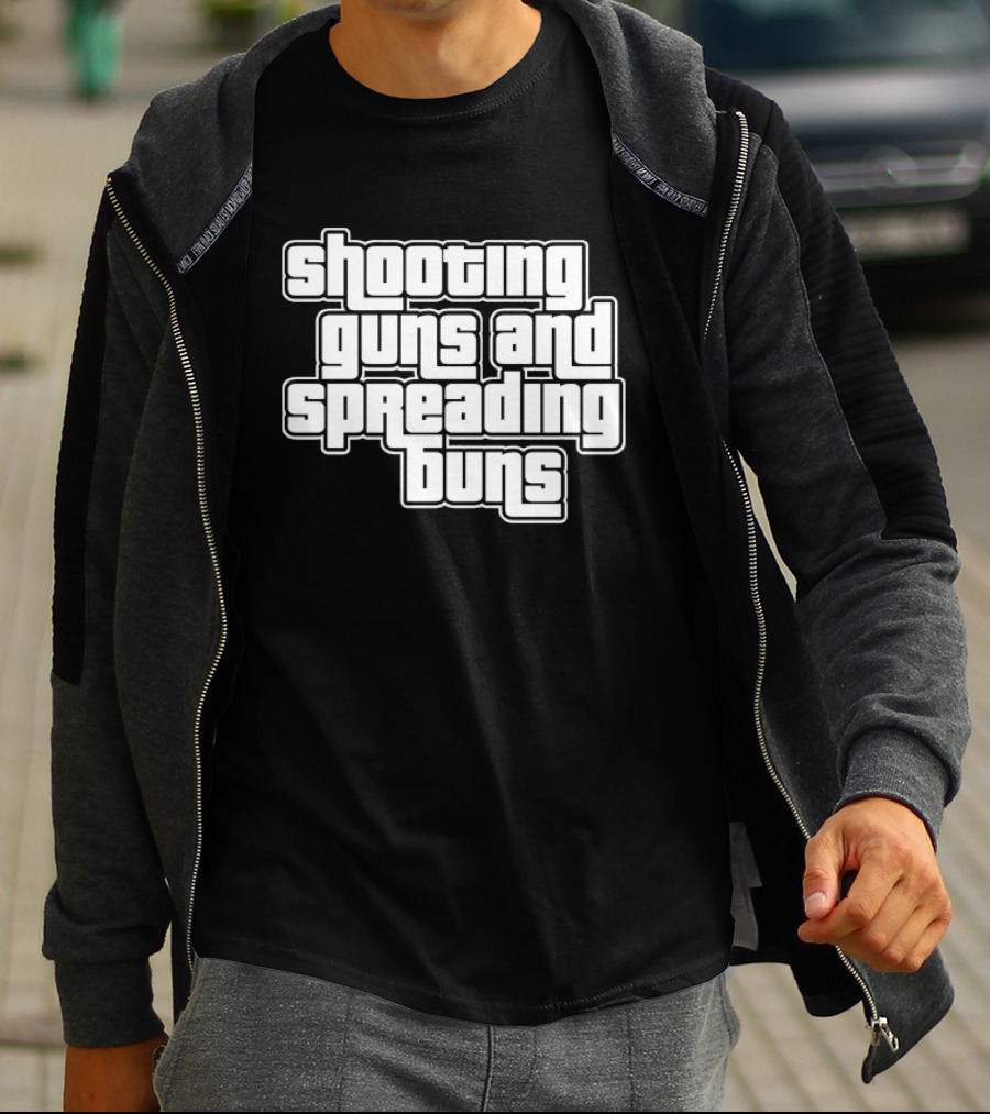 Shooting Guns And Spreading Buns GTA T-Shirt