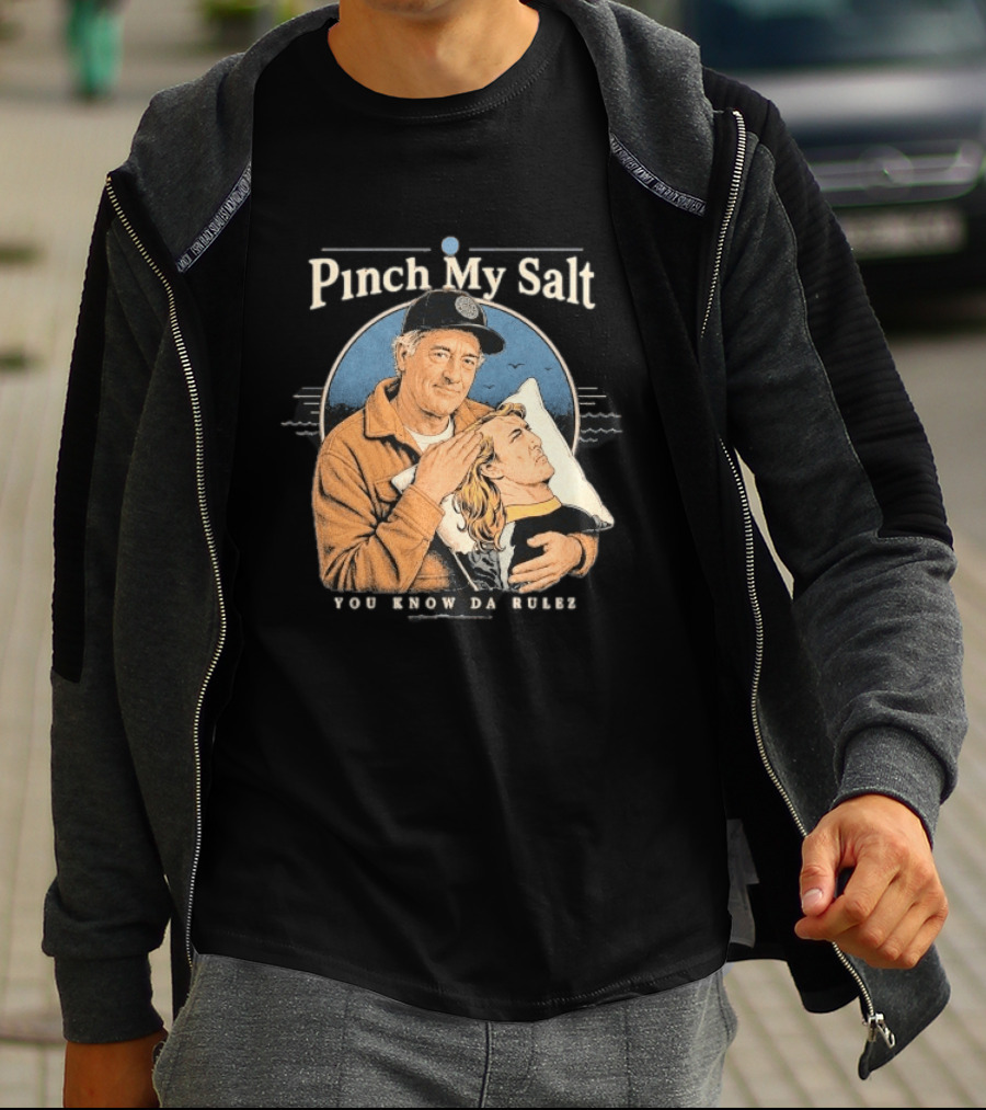Pinch My Salt You Know Da Rulez Sterling Spencer Hold Me Occy T-Shirt