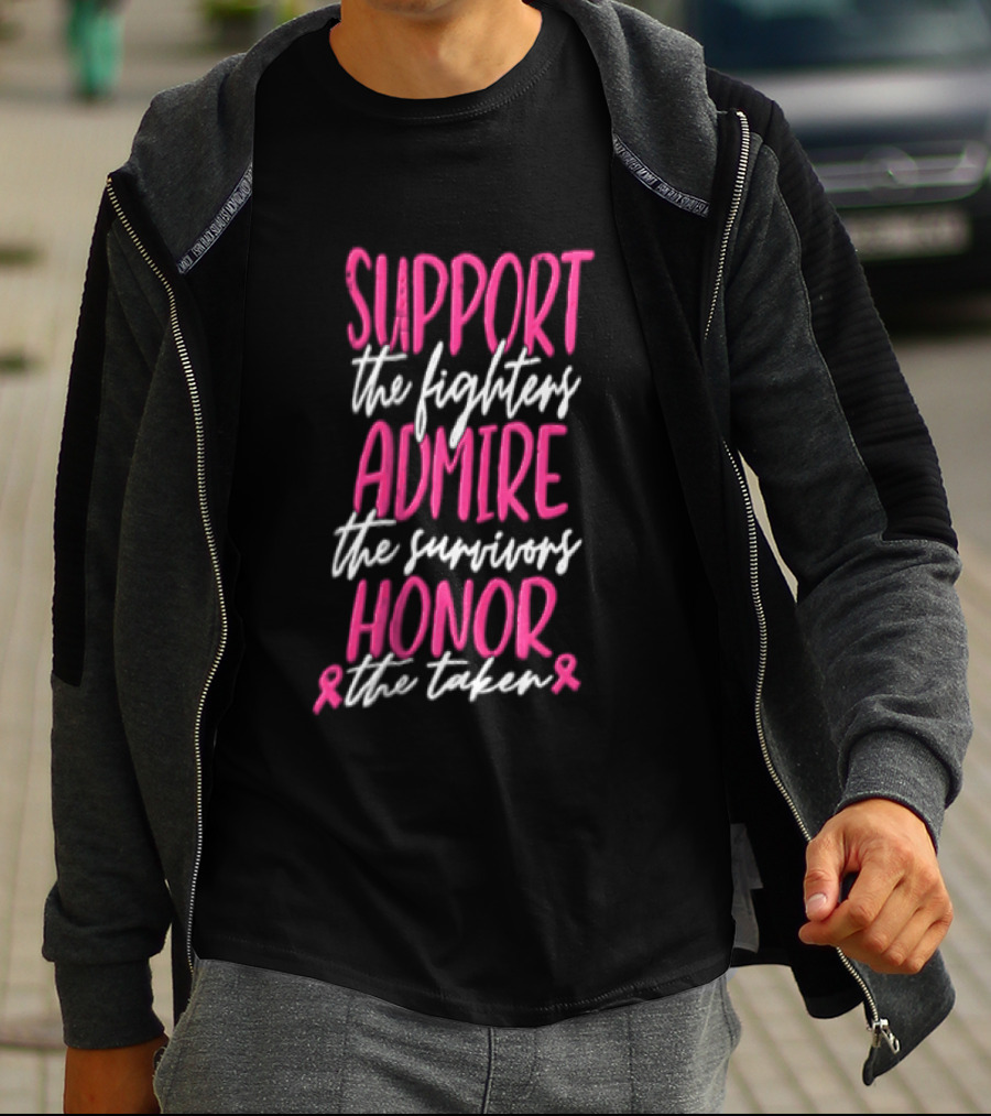 Support The Fighters Admire The Survivors Honor The Taken Pink Ribbon Awareness T-Shirt