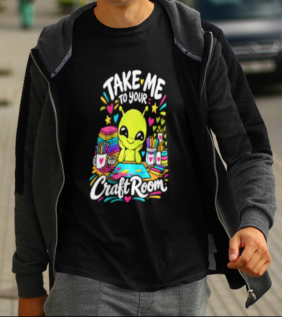 Take Me To Your Craft Room Alien Scrapbooking Supplies Art Tools T-Shirt