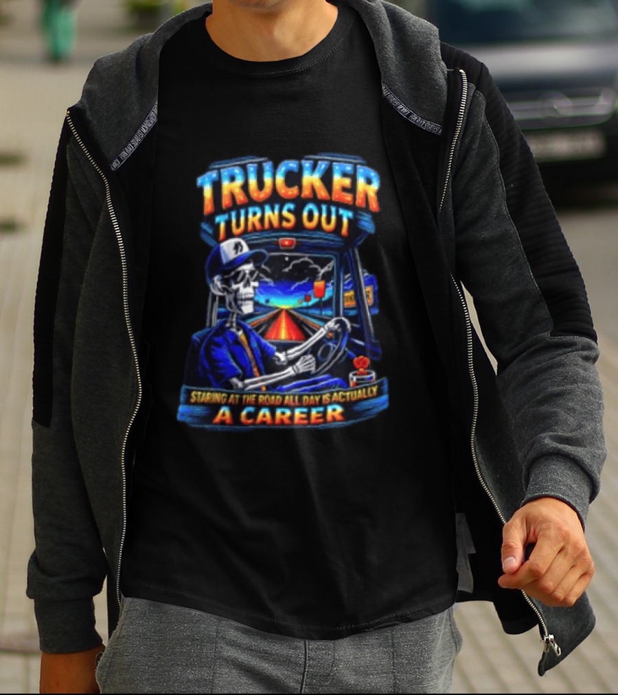 Trucker Turns Out Staring At The Road All Day Is Actually A Career Skeleton Driver T-Shirt