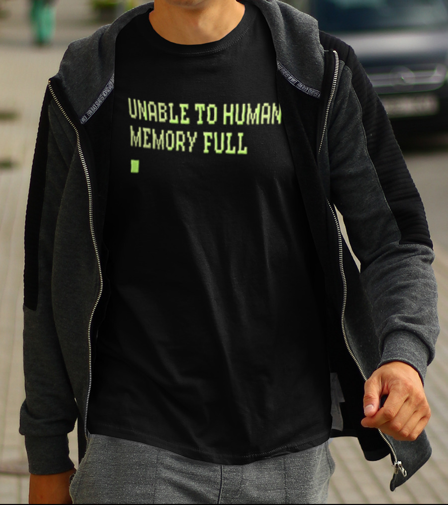 Unable To Human Memory Full Green Text With Block T-Shirt