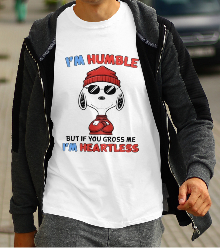 Snoopy I'm Humble But If You Gross Me I'm Heartless T-Shirt