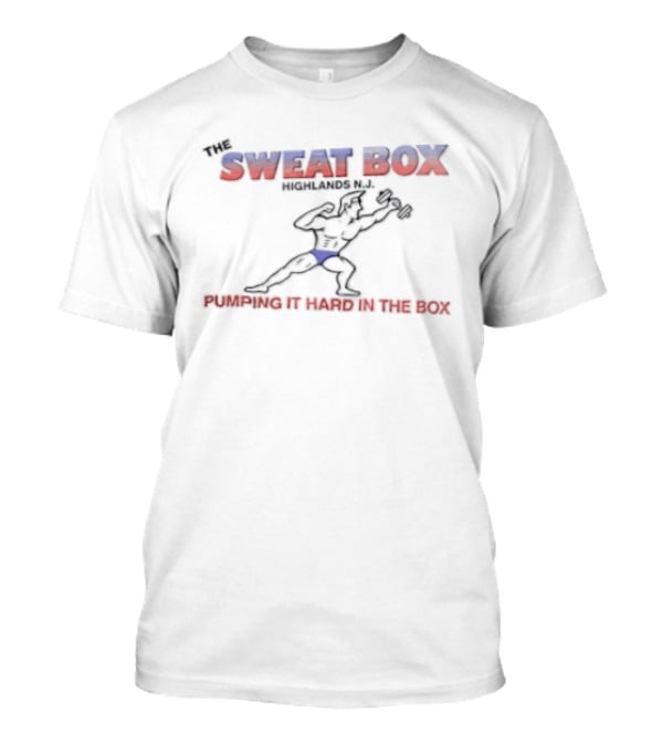 The Sweat Box Highlands NJ Pumping It Hard Fitness Motivation T-Shirt