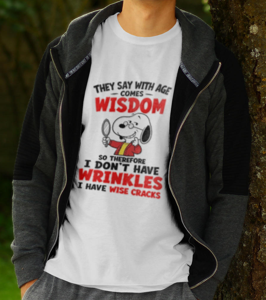 They Say With Age Comes Wisdom Snoopy I Don't Have Wrinkles I Have Wise Cracks T-Shirt