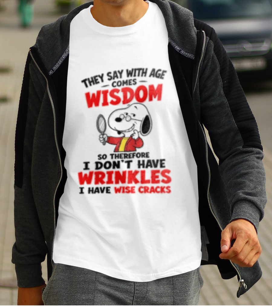They Say With Age Comes Wisdom Snoopy I Don't Have Wrinkles I Have Wise Cracks T-Shirt