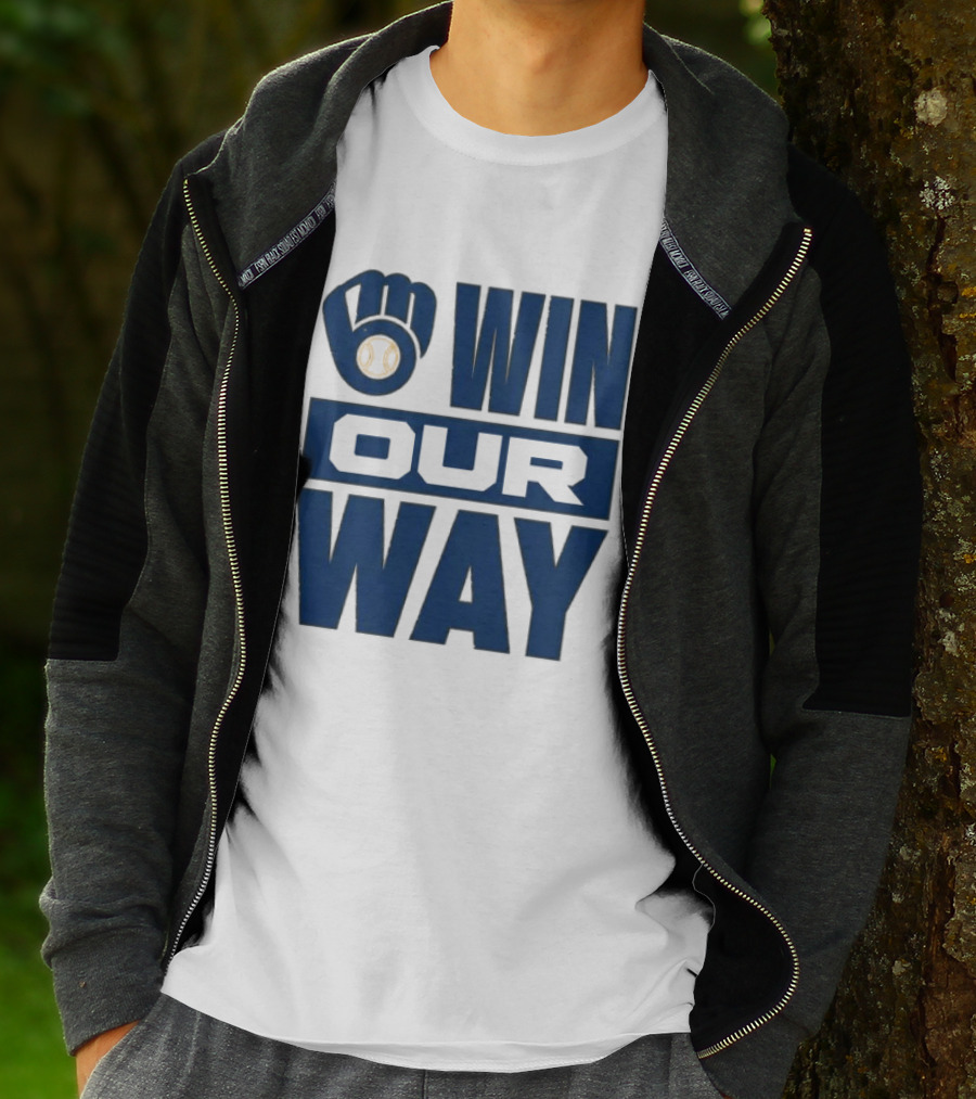 2026 Brewers Win Our Way Fist And Baseball T-Shirt