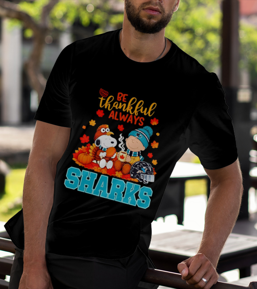 Be Thankful Always Snoopy Charlie Brown San Jose Sharks Fans Thanksgiving T-Shirt