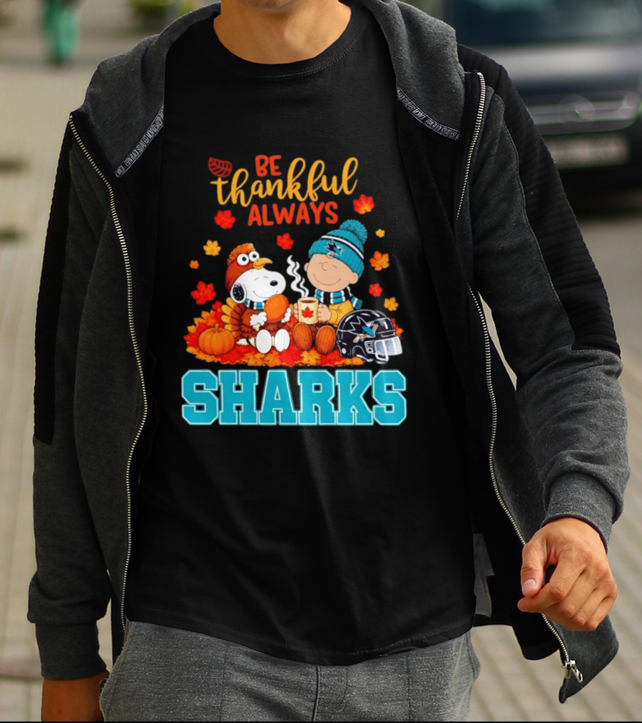 Be Thankful Always Snoopy Charlie Brown San Jose Sharks Fans Thanksgiving T-Shirt