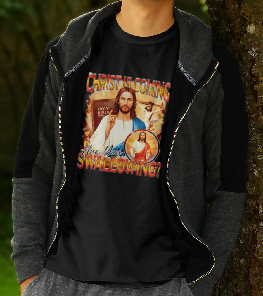 Christ Is Coming Are You Swallowing Jesus Holy Bible T-Shirt