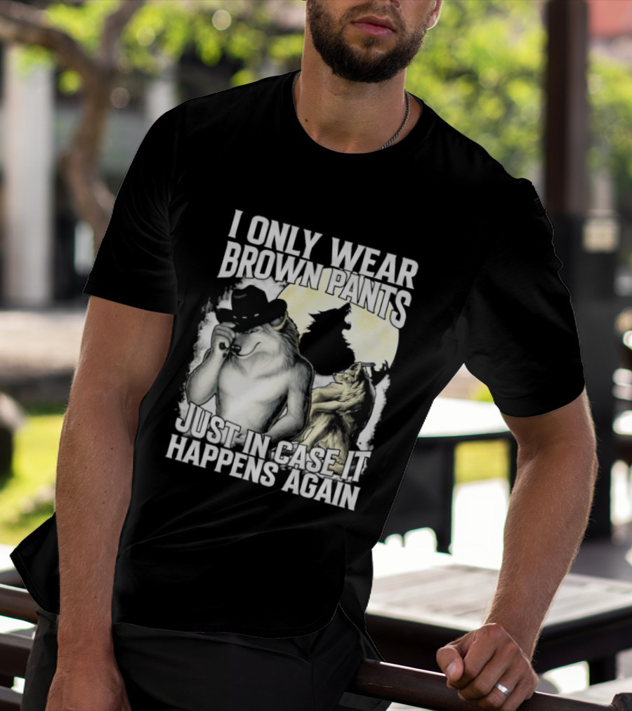 I Only Wear Brown Pants Just In Case It Happens Again Ghost Joke T-Shirt