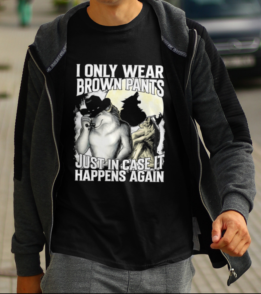 I Only Wear Brown Pants Just In Case It Happens Again Ghost Joke T-Shirt