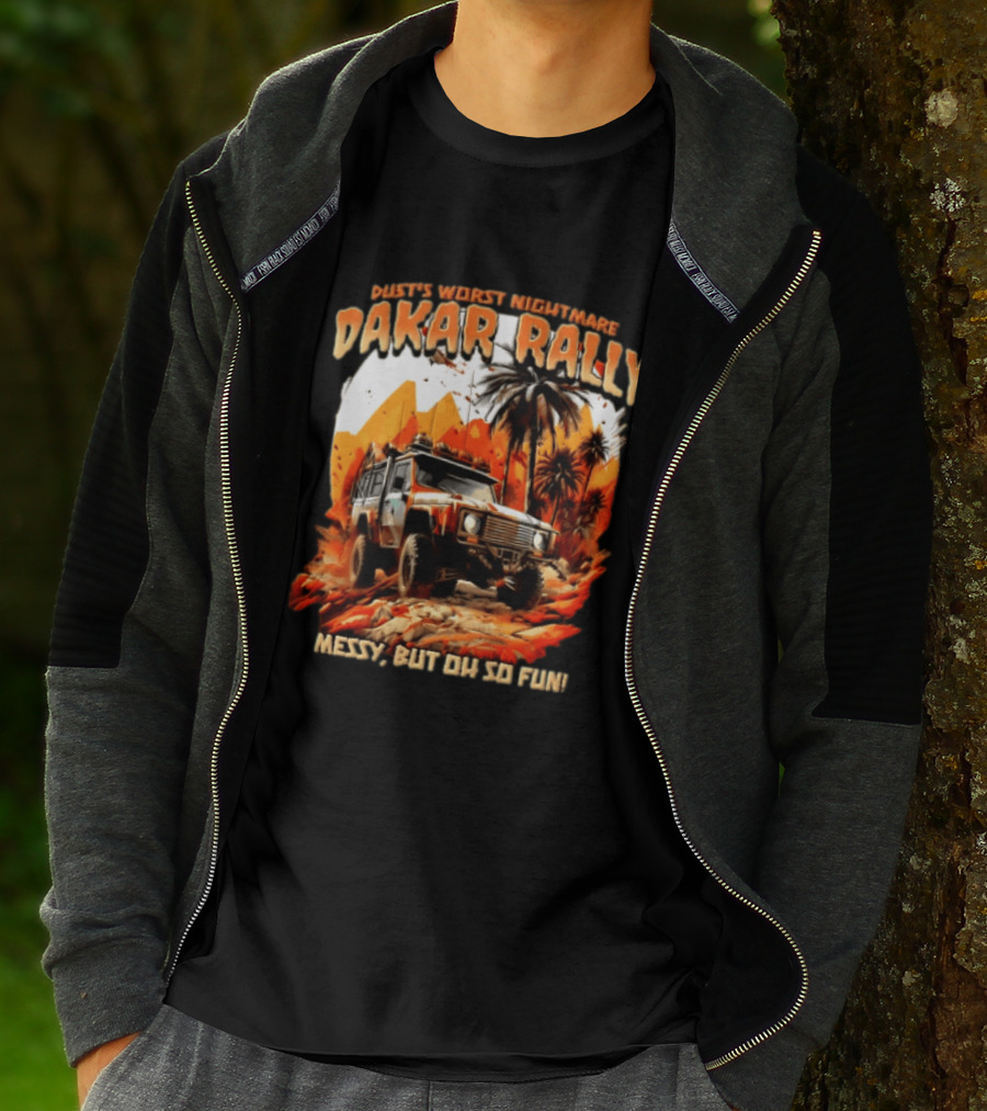 Dakar Rally Offroad Vehicle Desert Adventure Worst Nightmare Messy But Oh So Fun T-Shirt