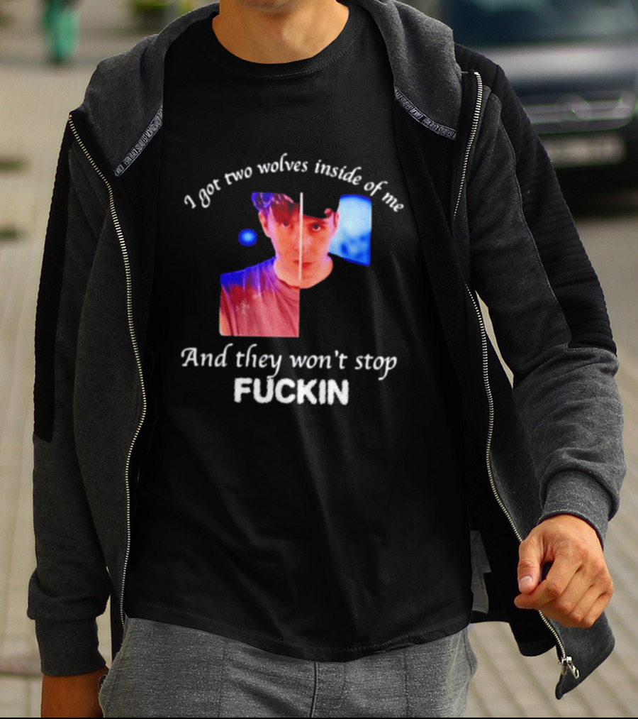Danifil I Got Two Wolves Inside Of Me And They Won't Stop Fuckin T-Shirt