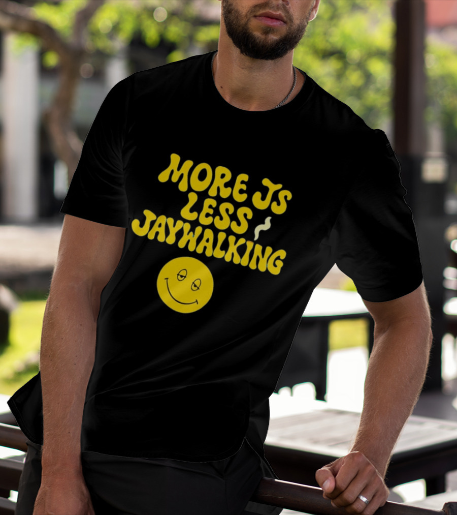 More JS Less Jaywalking Smiley Face T-Shirt