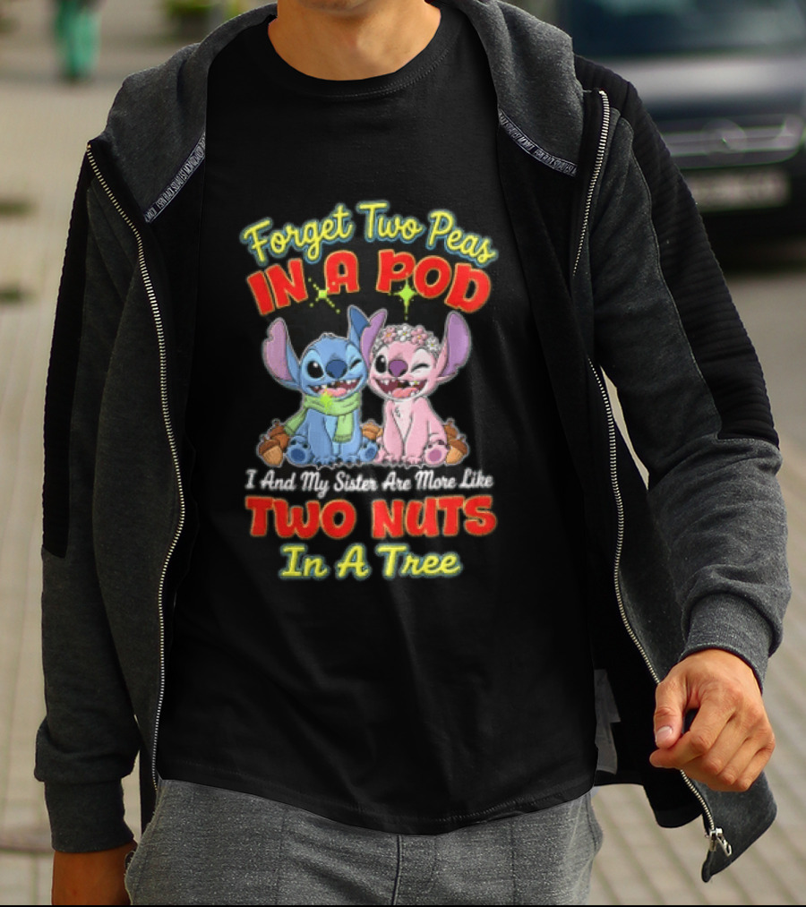 Forget Two Peas In A Pod Sister Are More Like Two Nuts In A Tree Lilo And Stitch T-Shirt
