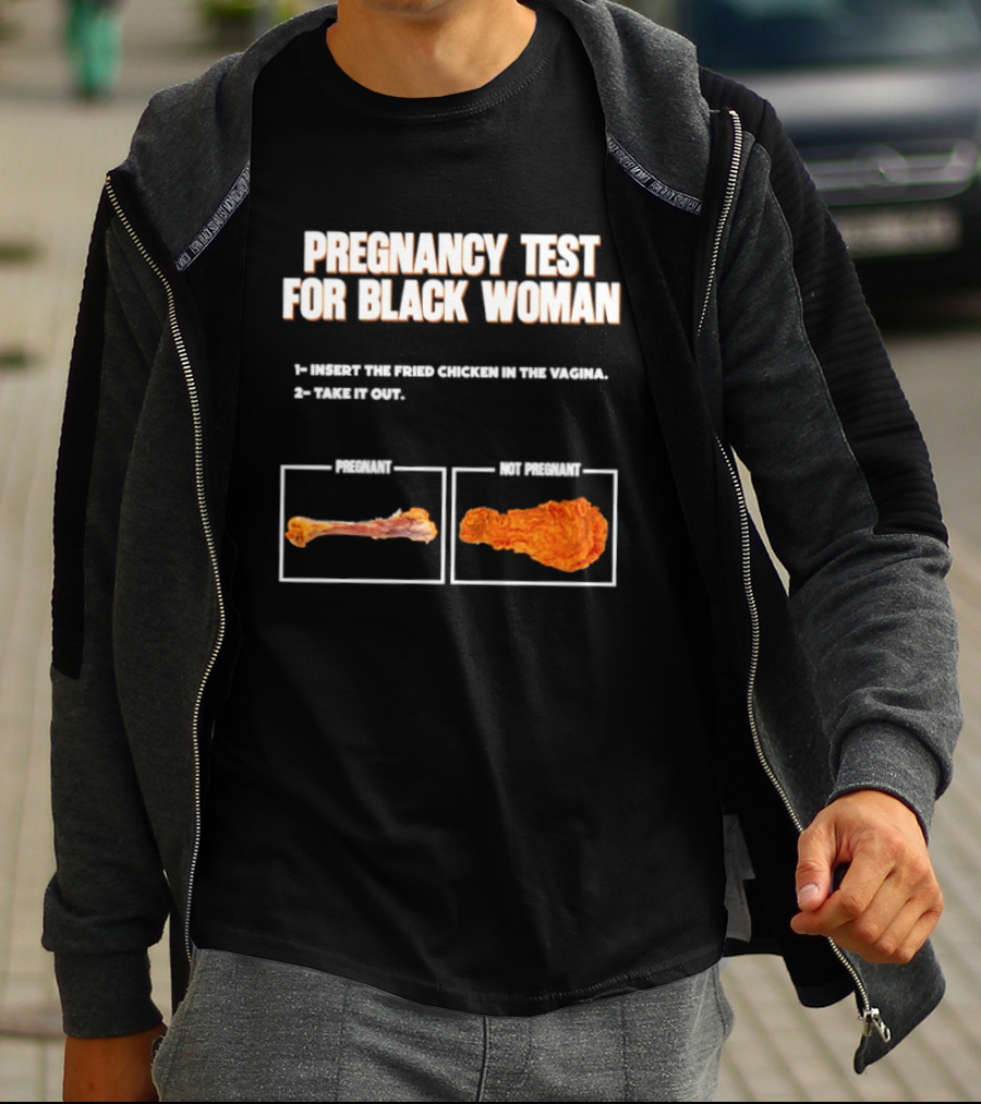 Pregnancy Test For Black Woman Fried Chicken Meme With Funny Bone Choice T-Shirt