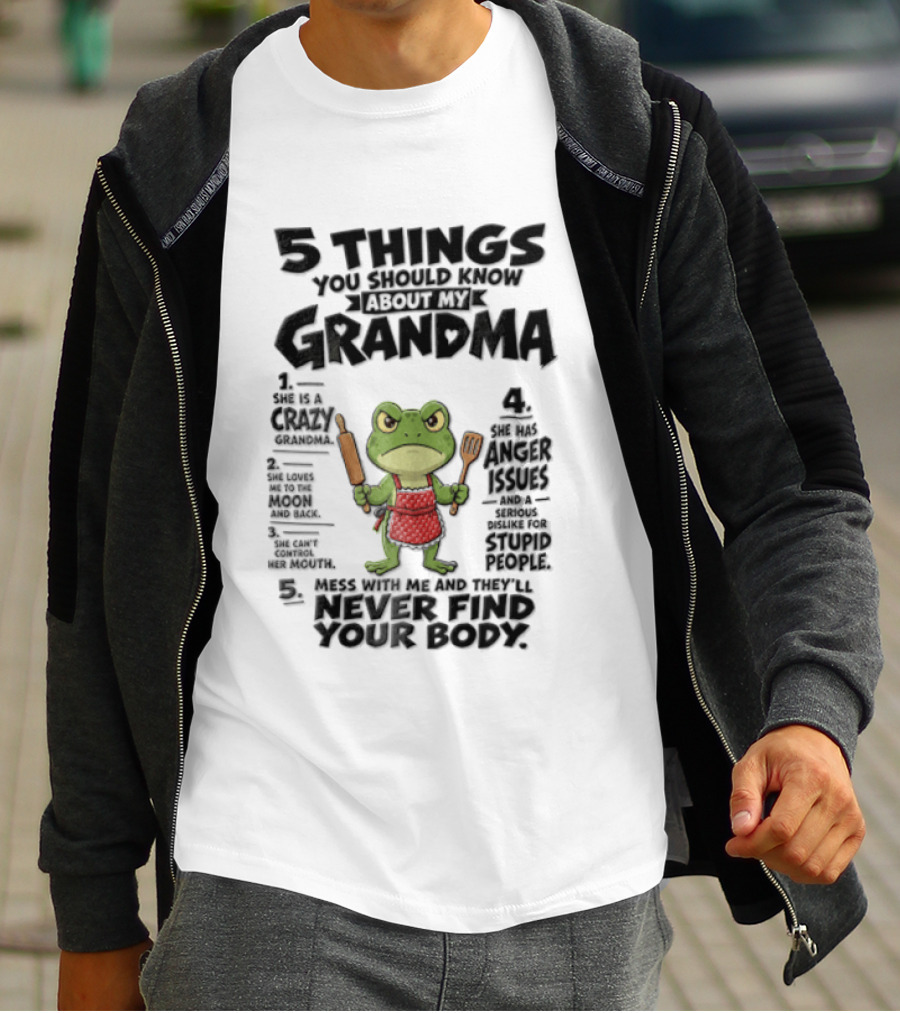 5 Things You Should Know About My Grandma Angry Cartoon Frog Wearing Red Apron Never Finds Your Body T-Shirt