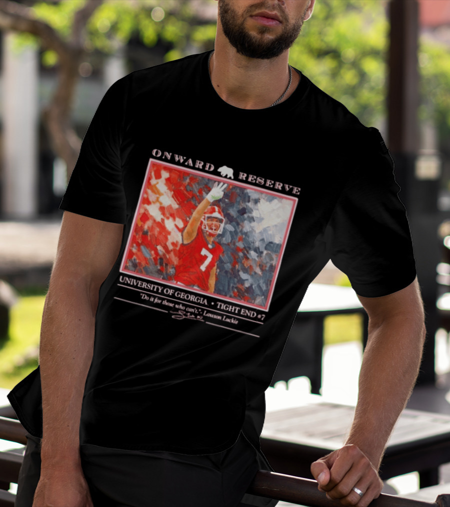 Onward Reserve University Of Georgia Lawson Luckie No 7 Tight End Do It For Those Who Can't T-Shirt