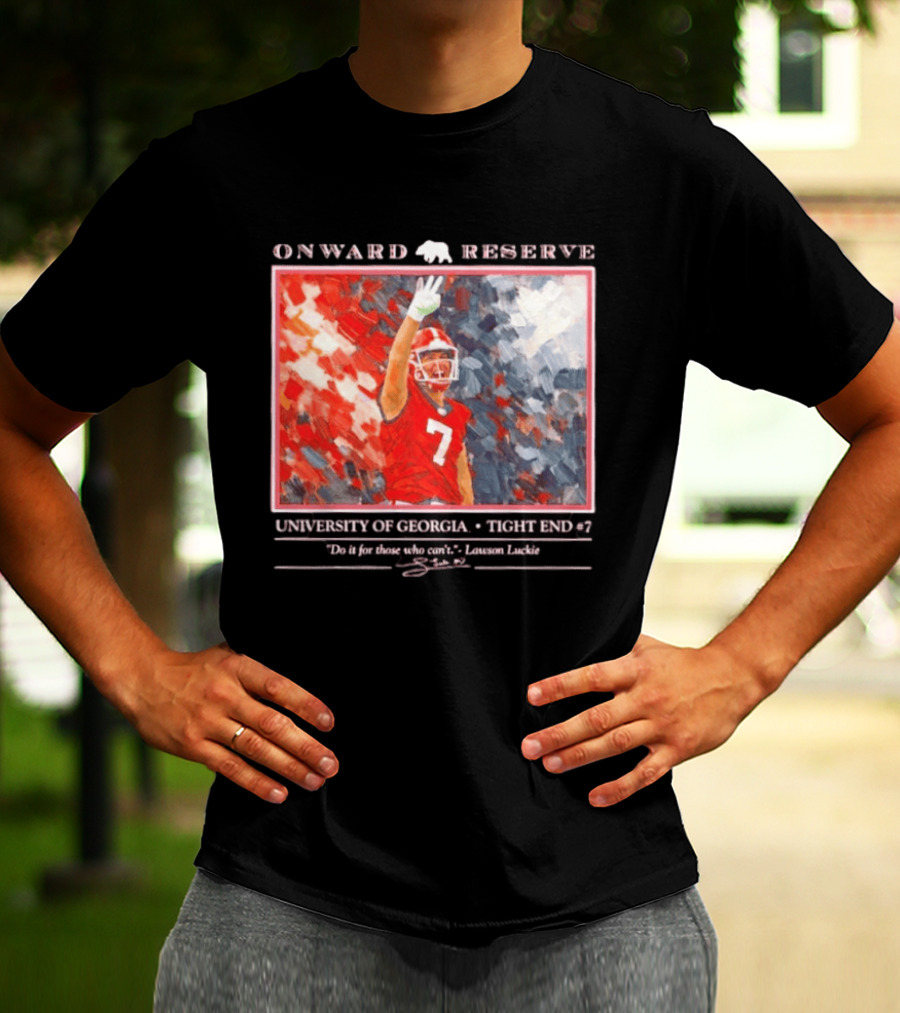 Onward Reserve University Of Georgia Lawson Luckie No 7 Tight End Do It For Those Who Can't T-Shirt