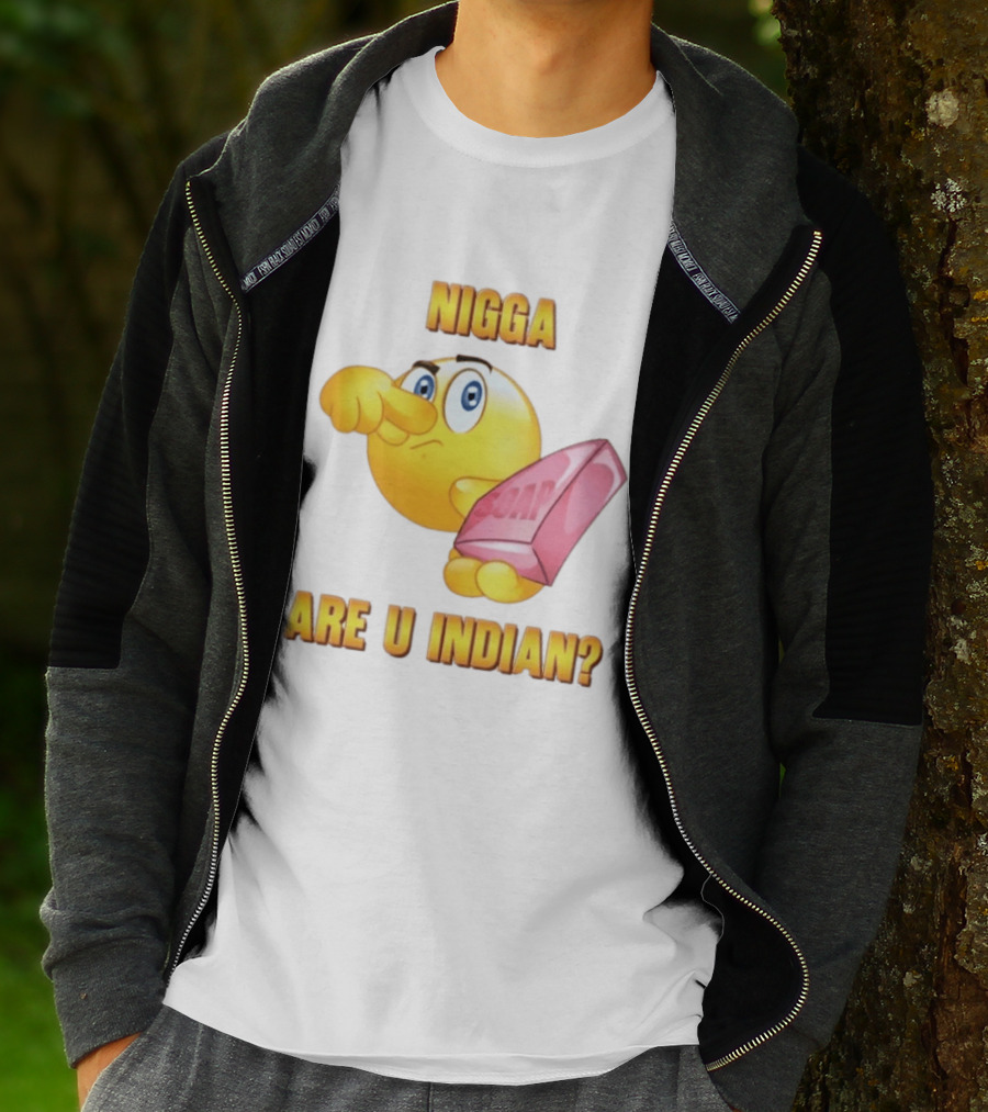 Nigga Are U Indian Soap Meme T-Shirt