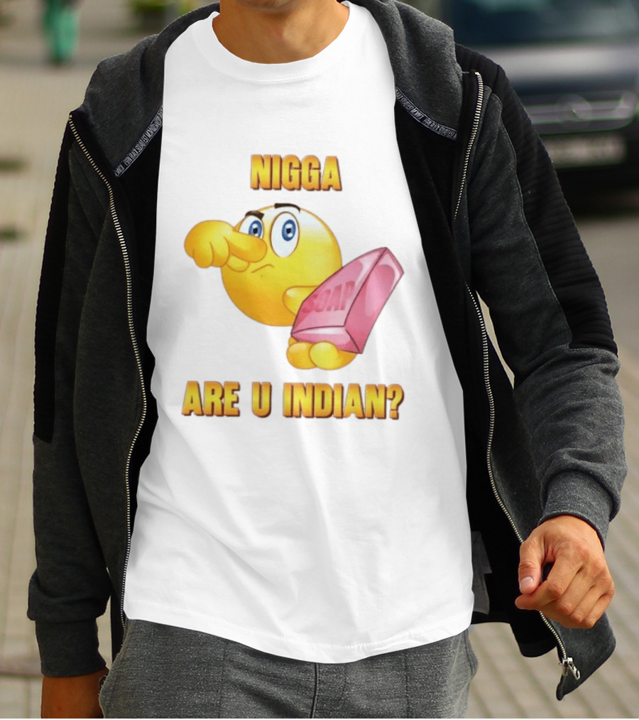 Nigga Are U Indian Soap Meme T-Shirt